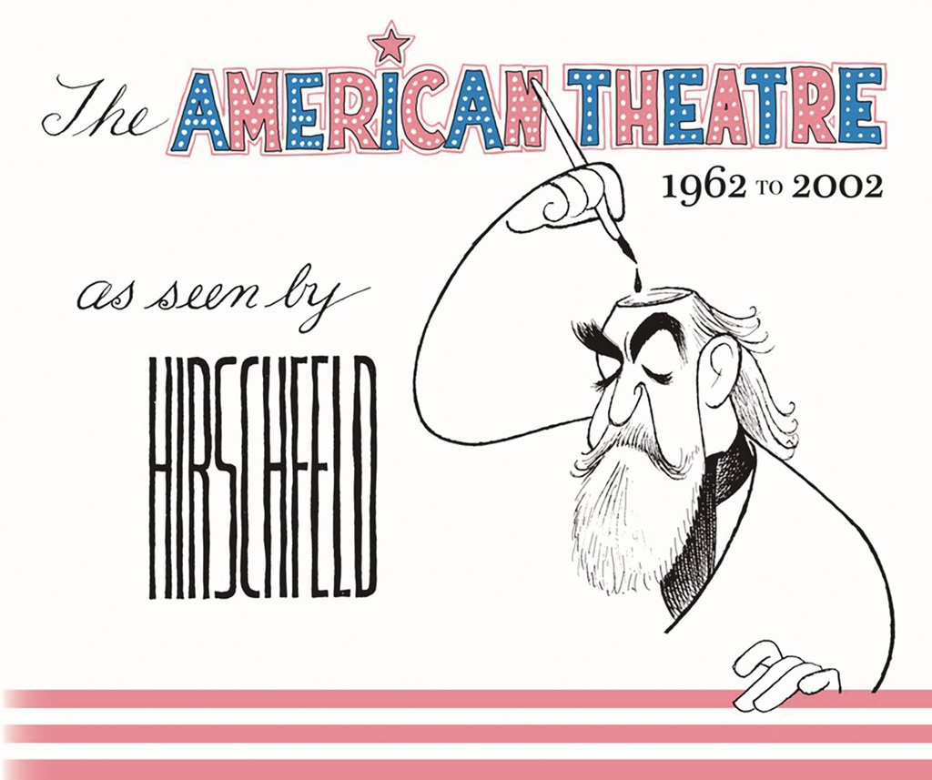 AMERICAN THEATRE AS SEEN BY HIRSCHFELD 1962-2002