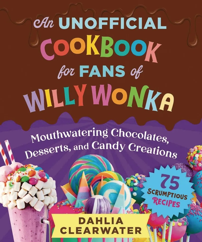 UNOFFICIAL COOKBOOK FOR FANS OF WILLY WONKA
