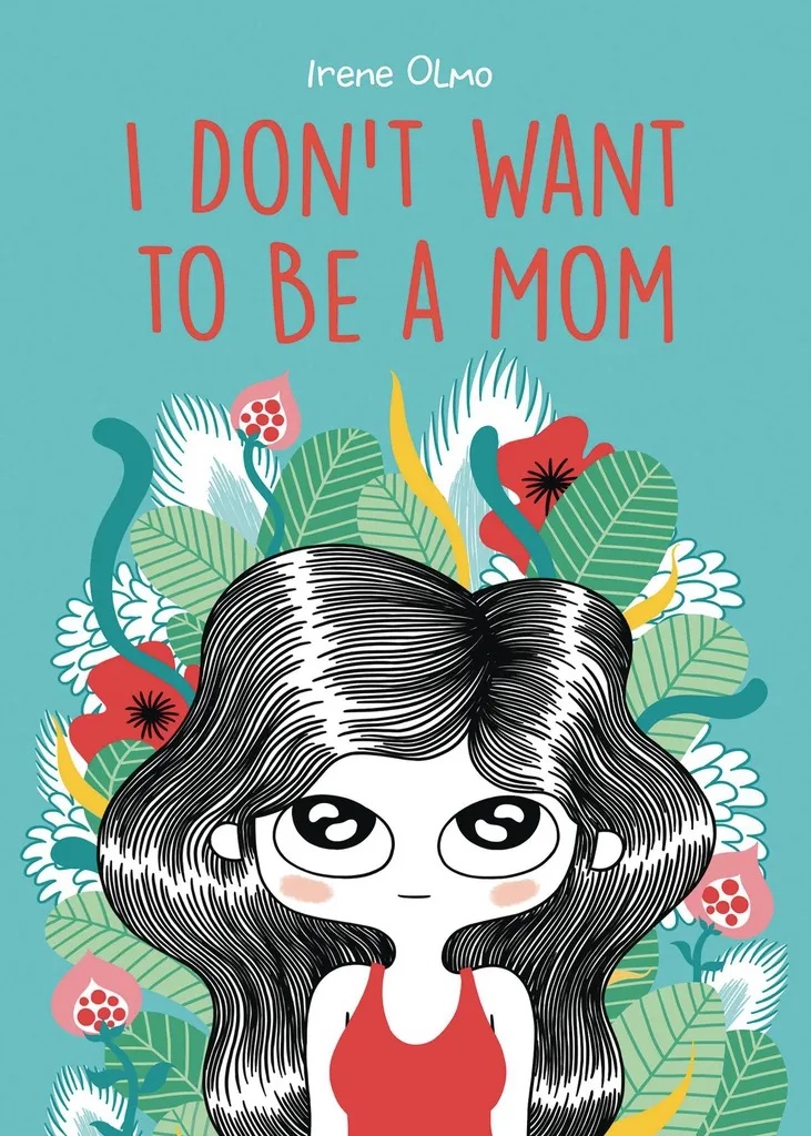 I DONT WANT TO BE A MOM