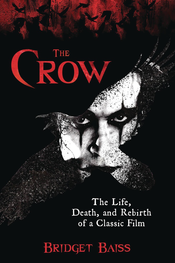 THE CROW LIFE DEATH & REBIRTH OF A CLASSIC FILM