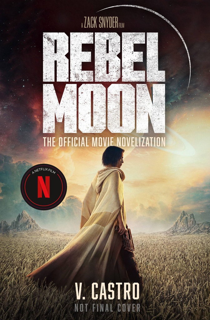 REBEL MOON PART ONE CHILD OF FIRE OFFICIAL NOVELIZATION