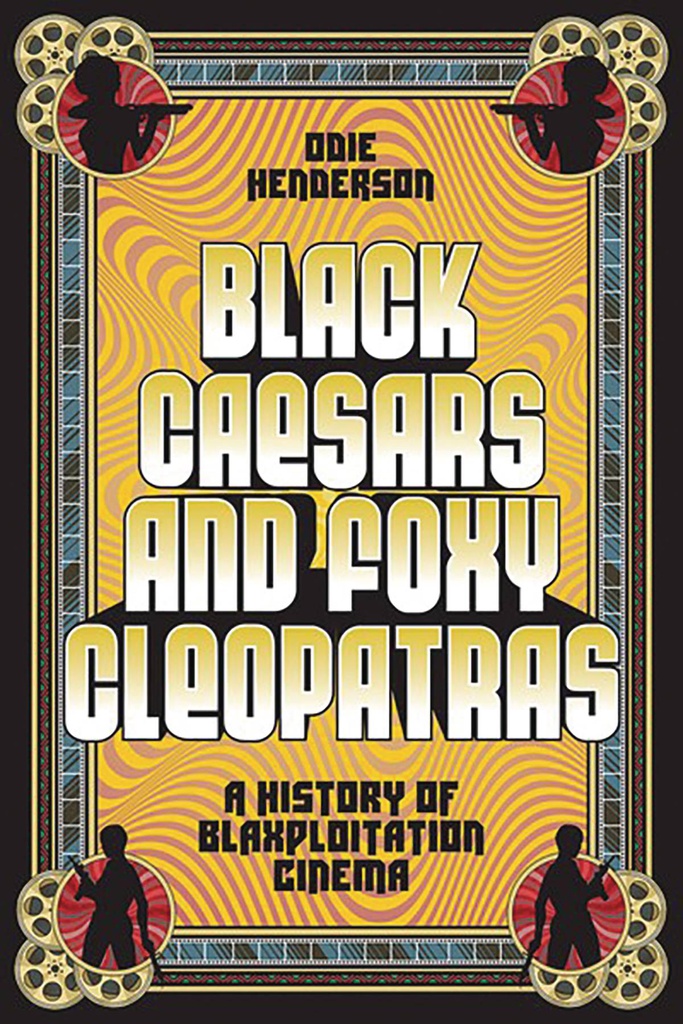 BLACK CAESARS & FOXY CLEOPATRAS HISTORY OF BLAXPLOITATION