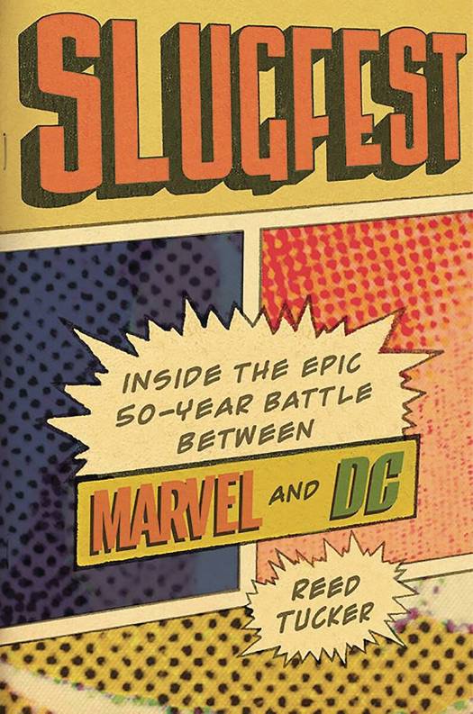 SLUGFEST INSIDE THE EPIC 50-YEAR BATTLE BETWEEN MARVEL & DC
