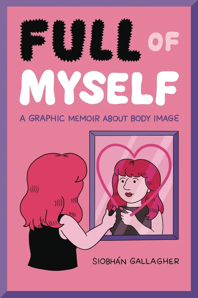FULL OF MYSELF GRAPHIC MEMOIR ABOUT BODY IMAGE