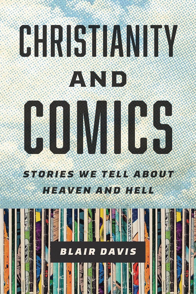 CHRISTIANITY & COMICS STORIES WE TELL ABOUT HEAVEN & HELL
