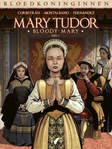 Bloedkoninginnen - Mary Tudor 1 Bloody Mary (van 3)