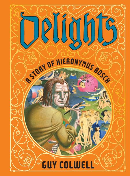 DELIGHTS A STORY OF HIERONYMUS BOSCH