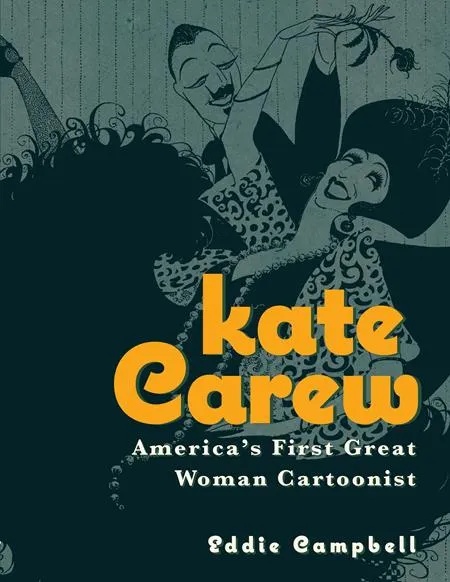 KATE CAREW AMERICAS FIRST GREAT WOMAN CARTOONIST (MR)