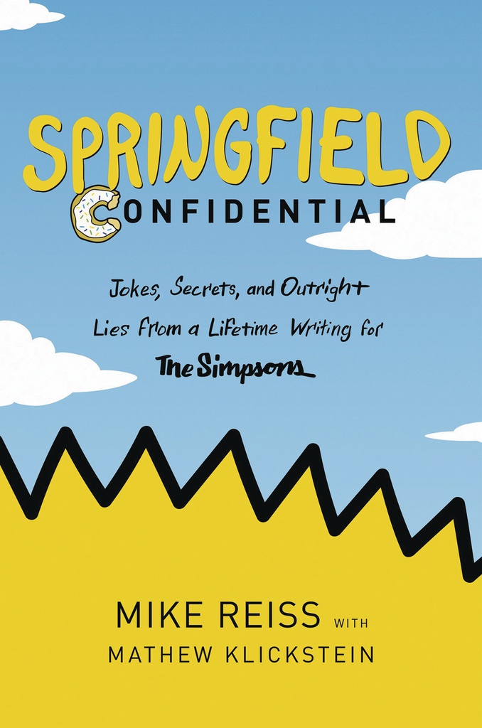 SPRINGFIELD CONFIDENTIAL A LIFETIME WRITING FOR THE SIMPSONS