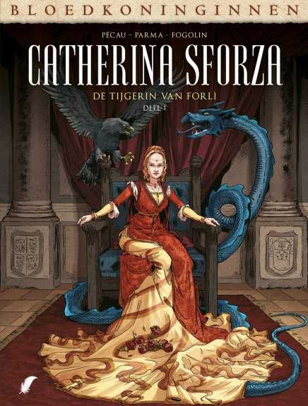 Bloedkoninginnen - Catherina Sforza 1 De Tijgerin van Forli