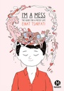 [9781545800867] IM A MESS THE GUIDE FOR A MESSY LIFE