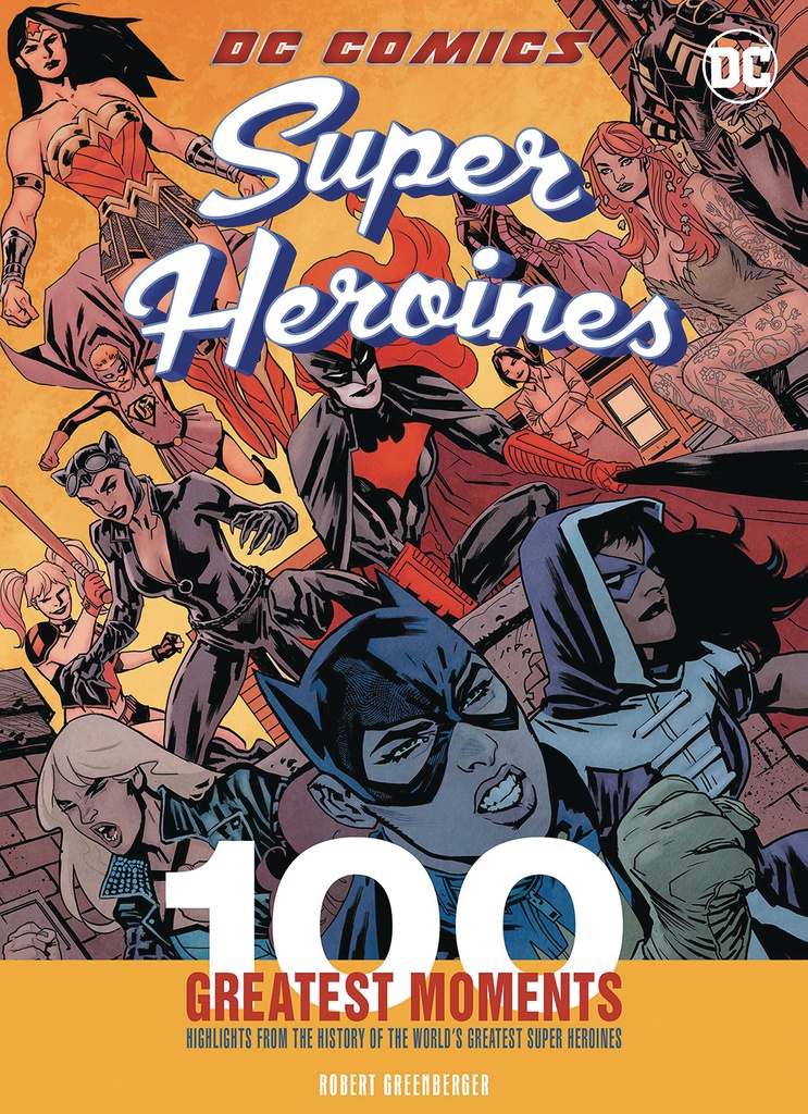 DC COMICS HEROINES 100 GREATEST MOMENTS
