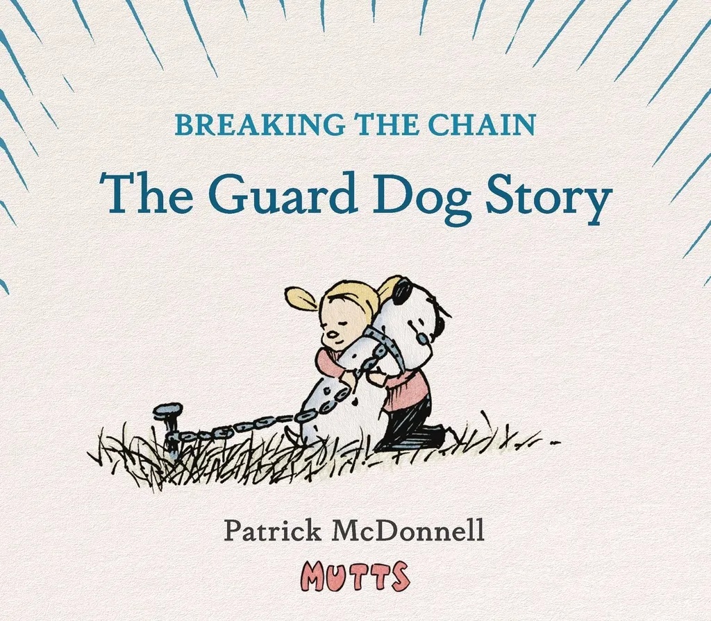 MUTTS BREAKING THE CHAIN THE GUARD DOG STORY