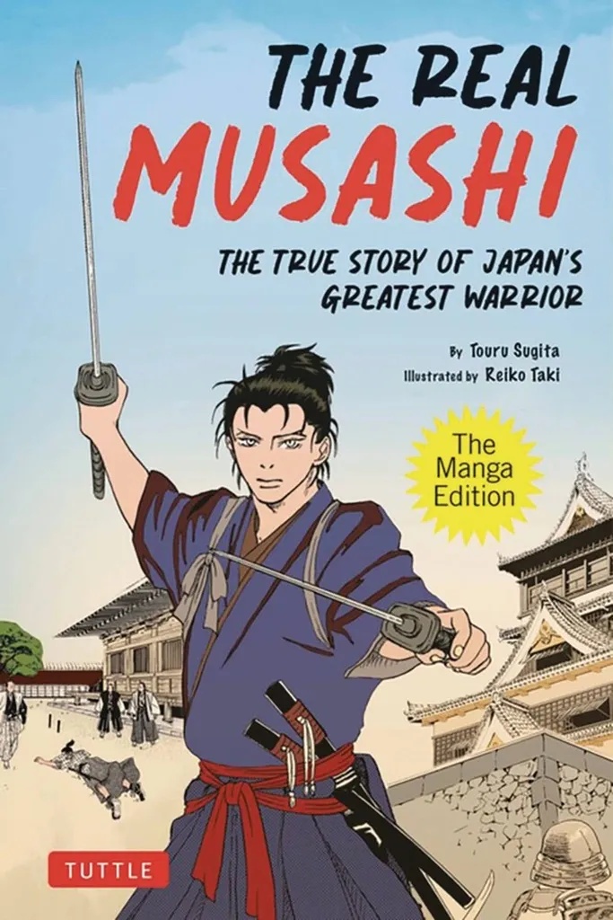 REAL MUSASHI TRUE STORY OF JAPANS GREATEST WARRIOR