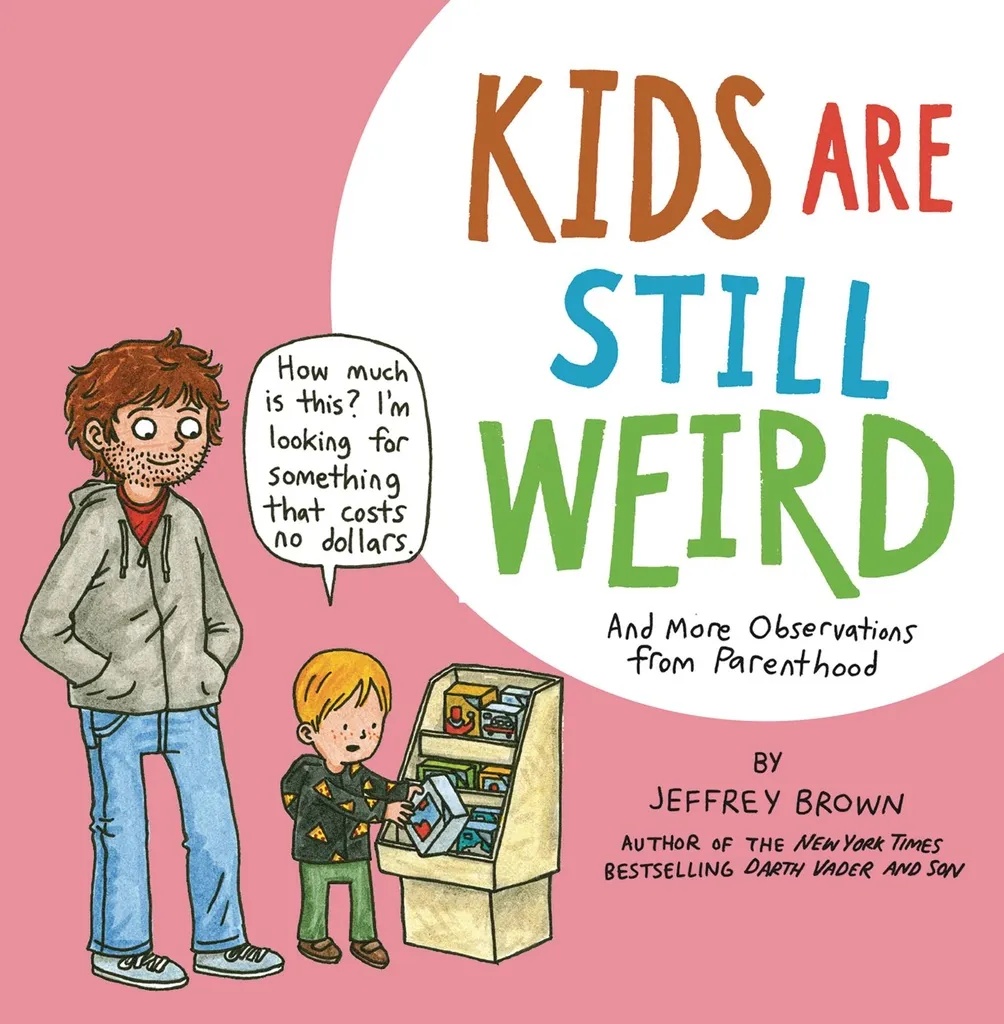 KIDS ARE STILL WEIRD MORE OBSERVATIONS PARENTHOOD