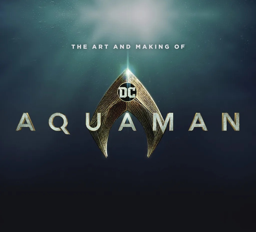 ART AND MAKING OF AQUAMAN