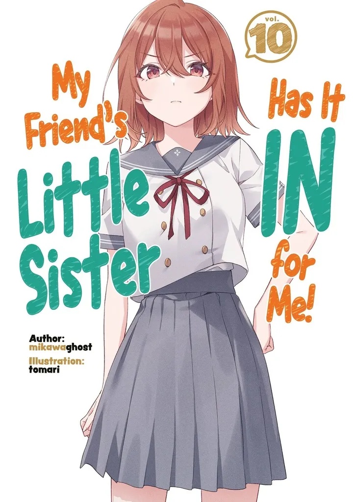 MY FRIENDS LITTLE SISTER HAS IT IN FOR ME NOVEL 10