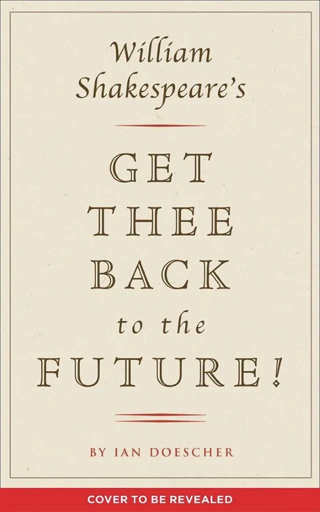 WILLIAM SHAKESPEARE GET THEE BACK TO FUTURE