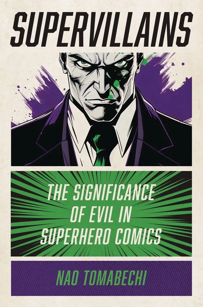 SUPERVILLAINS SIGNIFICANCE EVIL SUPERHERO COMICS