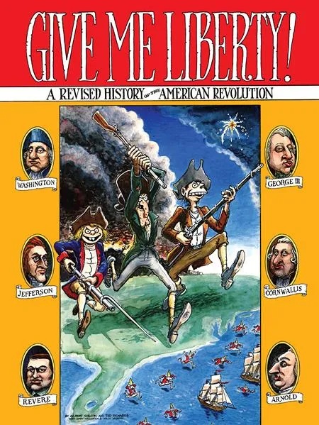 GIVE ME LIBERTY! A REVISED HISTORY OF THE AMERICAN REVOLUTION