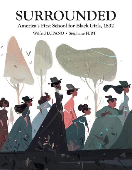 SURROUNDED: AMERICA’S FIRST SCHOOL FOR BLACK GIRLS, 1832