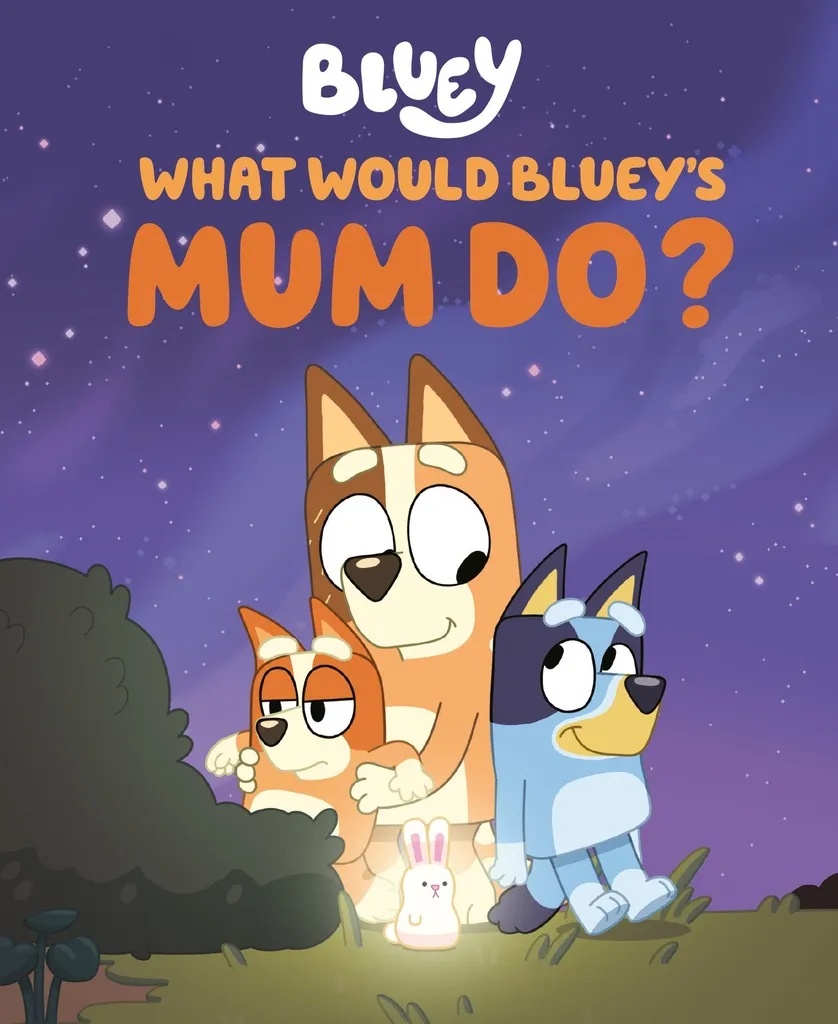 WHAT WOULD BLUEYS MUM DO