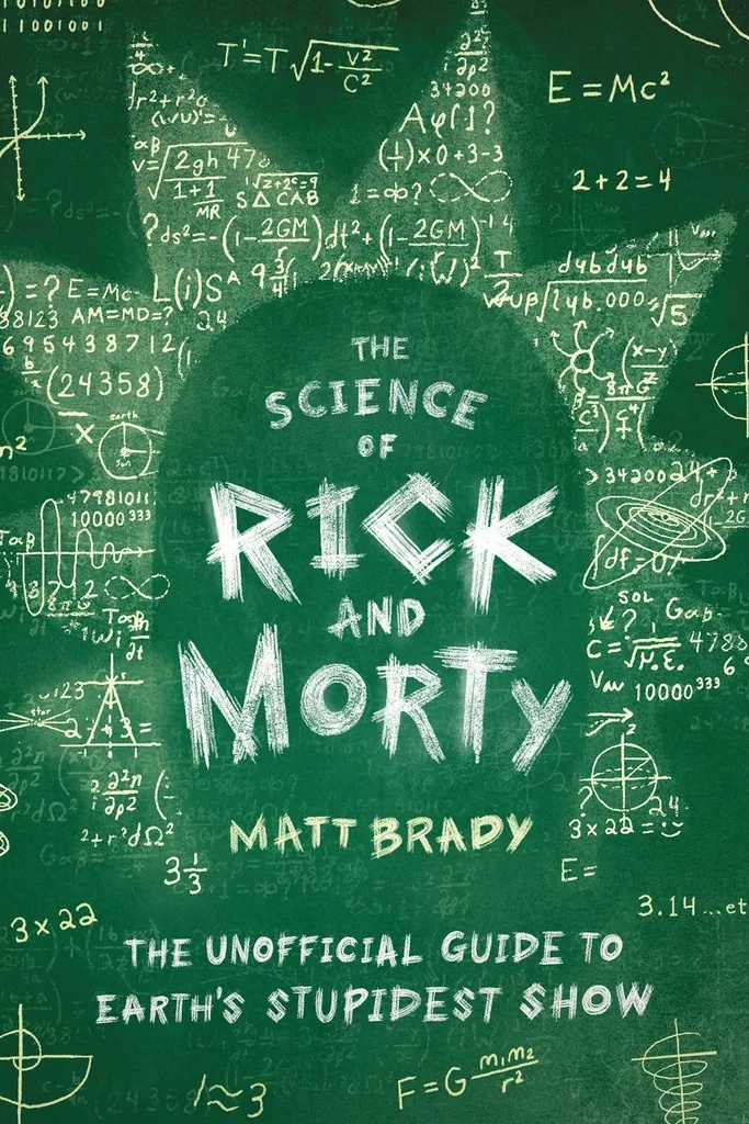 SCIENCE OF RICK & MORTY UNOFF GUIDE EARTHS STUPIDEST SHOW