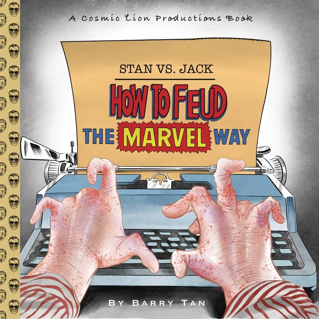 STAN VS. JACK HOW TO FEUD THE MARVEL WAY