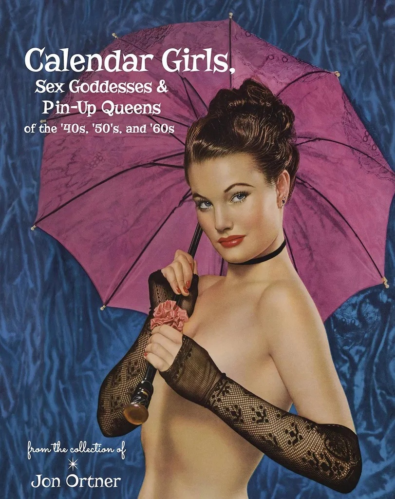 CALENDAR GIRLS SEX GODDESSES & PIN UP QUEENS 40S-60S