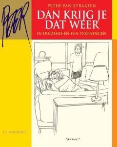 Peter Van Straaten Dan krijg je dat weer