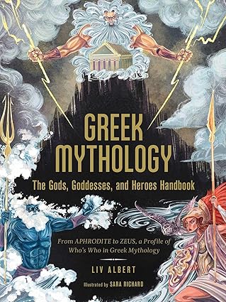 GREEK MYTHOLOGY - THE GODS GODDESSES AND HEROES HANDBOOK
