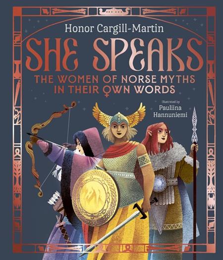 SHE SPEAKS THE WOMEN OF NORSE MYTHS IN THEIR OWN WORDS