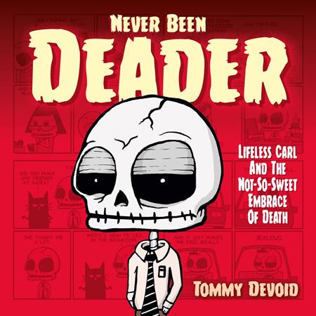 NEVER BEEN DEADER LIFELESS CARL AND THE NOT SO SWEET EMBRACE OF DEATH