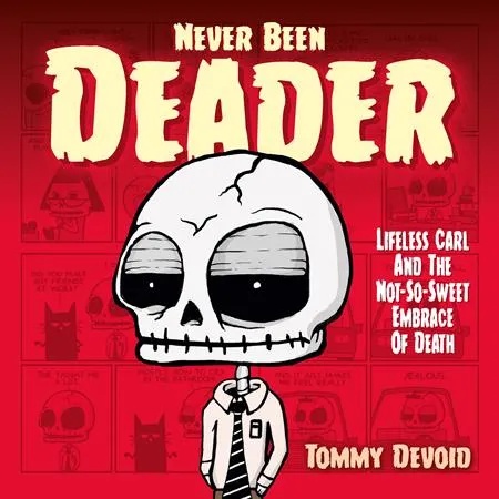 NEVER BEEN DEADER LIFELESS CARL AND THE NOT SO SWEET EMBRACE OF DEATH