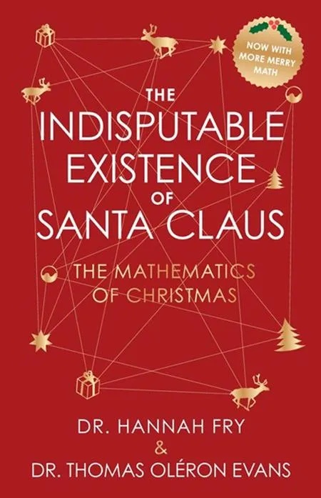 INDISPUTABLE EXISTENCE OF SANTA CLAUS THE MATHEMATICS OF CHRISTMAS