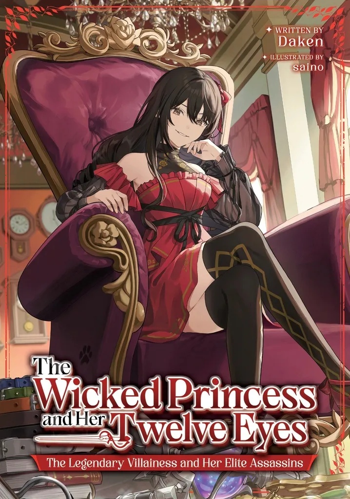 THE WICKED PRINCESS AND HER TWELVE EYES: THE LEGENDARY VILLAINESS AND HER ELITE ASSASSINS (LIGHT NOVEL)