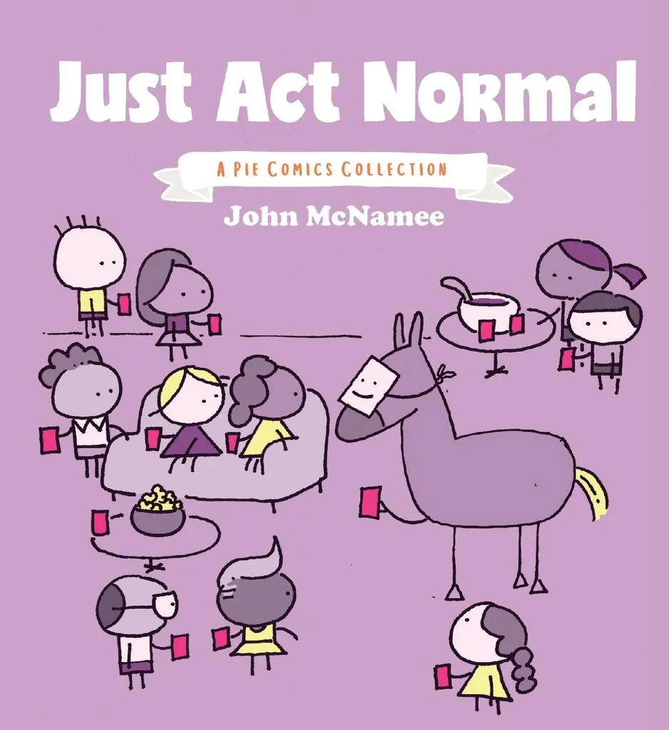 JUST ACT NORMAL A PIE COMICS COLLECTION
