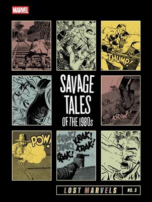 LOST MARVELS NO 3 SAVAGE TALES OF THE 1980S (MR)