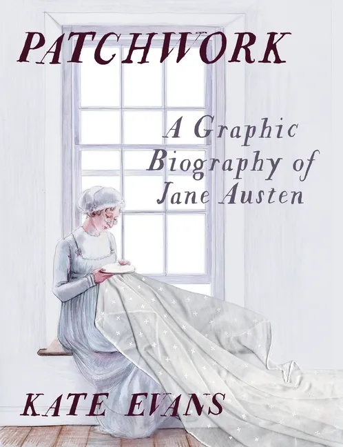 PATCHWORK: A GRAPHIC BIOGRAPHY OF JANE AUSTEN