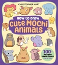 [9781684620982] DRAWING WITH CHRISTOPHER HART HOW TO DRAW CUTE MOCHI ANIMALS: 100 ADORABLE KAWAII CUTIES STEP BY STEP