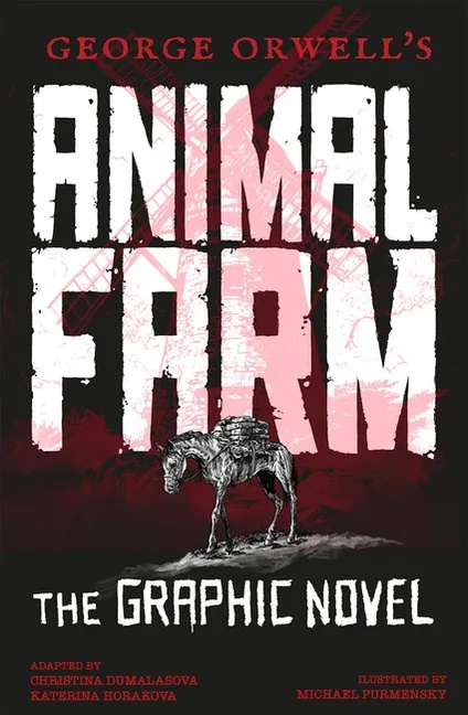GEORGE ORWELL'S ANIMAL FARM: THE GRAPHIC NOVEL