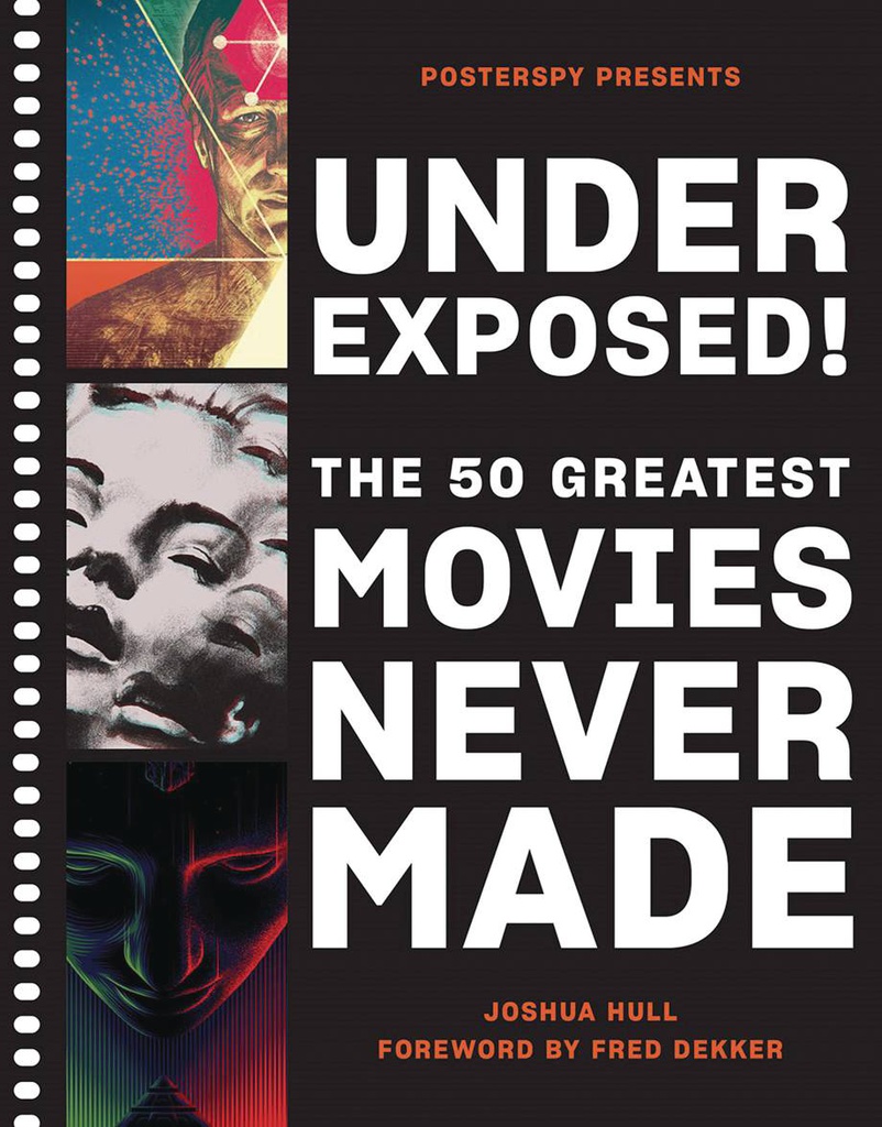 UNDEREXPOSED 50 GREATEST MOVIES NEVER MADE