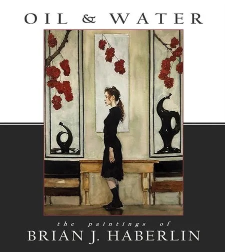 OIL AND WATER THE PAINTINGS OF BRIAN J HABERLIN