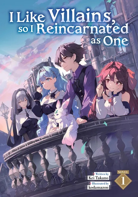 I LIKE VILLAINS, SO I REINCARNATED AS ONE (LIGHT NOVEL) 1