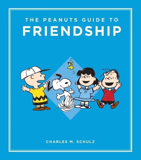PEANUTS GUIDE TO LIFE THE PEANUTS GUIDE TO FRIENDSHIP
