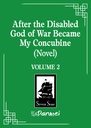 [9798895610800] AFTER THE DISABLED GOD OF WAR BECAME MY CONCUBINE (NOVEL) 2