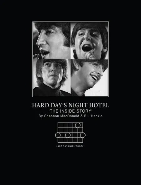 HARD DAYS NIGHT HOTEL THE INSIDE STORY BY SHANNON MACDONALD AND BILL HECKLE