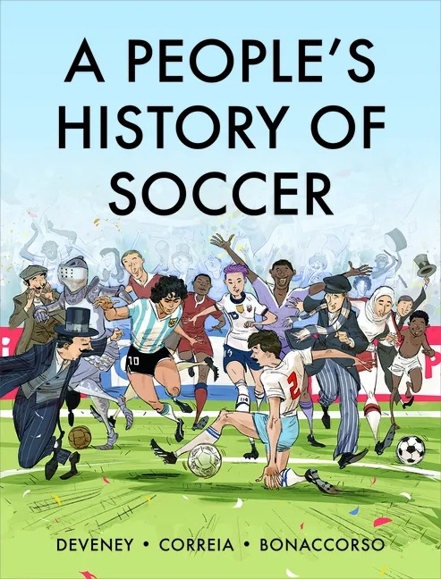 A PEOPLE'S HISTORY OF SOCCER: A GRAPHIC CHRONICLE