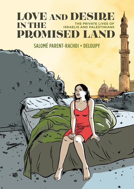 LOVE AND DESIRE IN THE PROMISED LAND: THE PRIVATE LIVES OF ISRAELIS AND PALESTINIANS