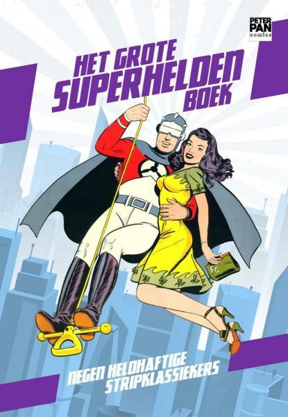 Grote Superhelden Boek Negen Heldhaftige Stripklassiekers